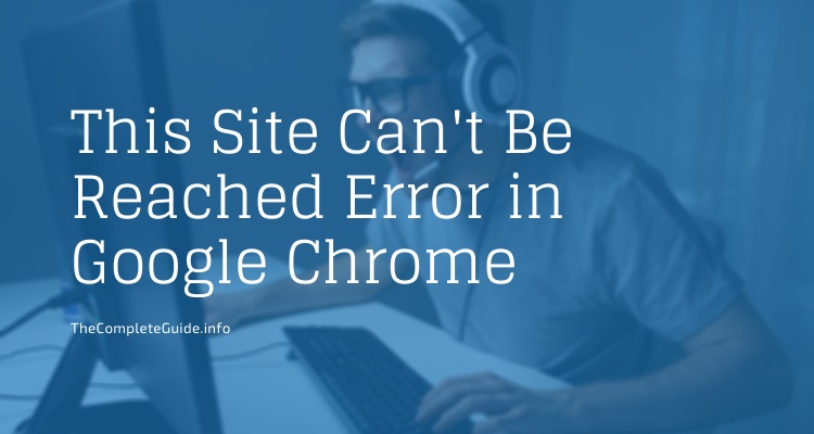 This Site Can't Be Reached Error in Google Chrome