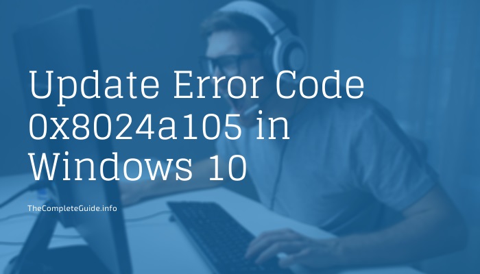 Update Error Code 0x8024a105 in Windows 10