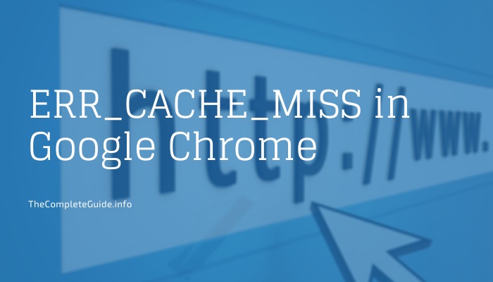 ERR_CACHE_MISS in Google Chrome